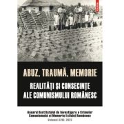 Abuz, trauma, memorie. Realitati si consecinte ale comunismului romanesc. Anuarul IICCMER, vol. XVIII/2023