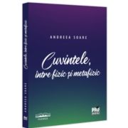 Cuvintele, intre fizic si metafizic - Andreea Soare