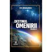 Destinul omenirii, volumul 4 - p. p. negulescu