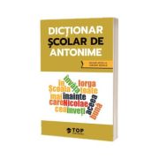 Dictionar scolar de antonime (include acces la varianta digitala)