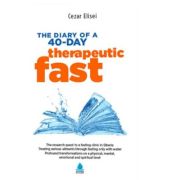 The Diary of a 40-day therapeutic fast - Cezar Elisei