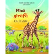 Mica girafa: Acasa, in savana - Kristina Scharmacher-Schreiber, Christine Faust