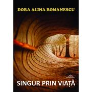 Singur prin viata - Dora Alina Romanescu