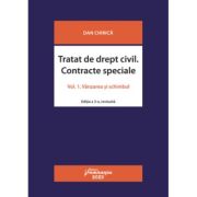 Tratat de drept civil. Contracte speciale. Volumul 1. Vanzarea si schimbul. Editia a 3-a - Dan Chirica