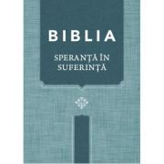 Biblia. speranta in suferinta, coperta albastra