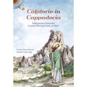 Calatorie in Cappadocia. Intampinarea Domnului in patria Sfantului Vasile cel Mare - Ovidiu Gliga
