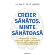 Creier sanatos, minte sanatoasa - Dr. Daniel G. Amen