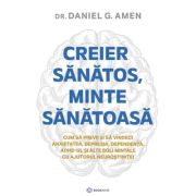 Creier sanatos, minte sanatoasa - dr. daniel g. amen