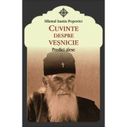 Cuvinte despre vesnicie - Predici alese - Sfantul Iustin Popovici