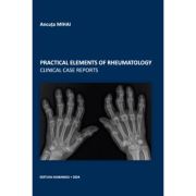 Practical elements of rheumatolgy clinical case reports - ancuta mihai