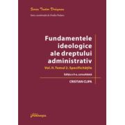 Fundamentele ideologice ale dreptului administrativ. Volumul 2, Tomul 2. Editia a 2-a - Cristian Clipa