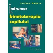 Indrumar in kinetoterapia copilului – Liliana Padure Cărți