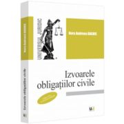 Izvoarele obligatiilor civile, editia a 2-a, revazuta si adaugita – Nora Andreea Daghie (ediția
