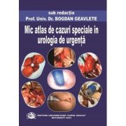 Mic atlas de cazuri speciale in urologia de urgenta - Bogdan Geavlete