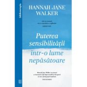 Puterea sensibilitatii intr-o lume nepasatoare - Hannah Jane Walker