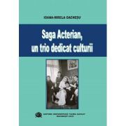 Saga Acterian, un trio dedicat culturii – Ioana Mirela Oachesu Acterian