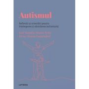 Volumul 42. Descopera Psihologia. Autismul. Reflectii si orientari pentru intelegerea si abordarea autismului - Jose Ramon Alonso Pena, Irene Alonso E