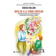 Arta de a le vorbi copiilor - Rebecca Rolland