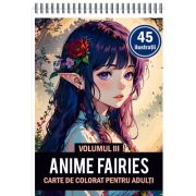 Carte de colorat pentru adulti, 45 de ilustratii, Anime Fairies, Volumul 3