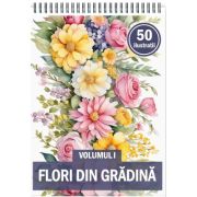 Carte de colorat, 50 de ilustratii, Flori din Gradina, Volumul 1