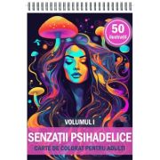 Carte de colorat cu 50 de ilustratii, Senzatii Psihedelice, Volumul 1
