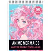 Carte de colorat pentru adulti, 50 de ilustratii, Anime Mermaids