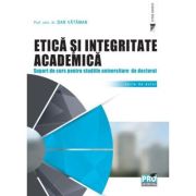 Etica si integritate academica. Suport de curs pentru studiile universitare de doctorat - Vataman Dan