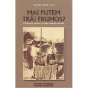 Mai putem trai frumos - tIPS Arhiepiscop si Mitropolit Andrei Andreicut