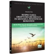 Respectarea drepturilor omului in sistemul penitenciar romanesc. bune practici in sistemele penitenciare la nivel international - alexandru petre