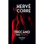 Trecand prin noapte - Herve Le Corre