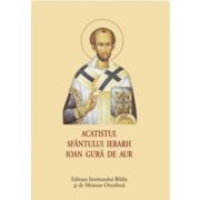 Ieftin Acatistul Sfantului Ierarh Ioan Gura…