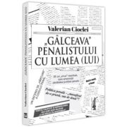 Galceava penalistului cu lumea (lui) - Valerian Cioclei