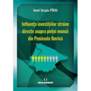 Influenta investitiilor straine directe asupra pietei muncii din peninsula iberica - ionel sergiu pîrju
