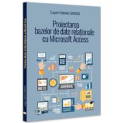 Proiectarea bazelor de date relationale cu Microsoft Access - Eugen Gabriel Garais