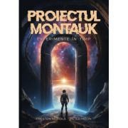 Proiectul Montauk: experimente in timp - Peter Moon, Preston B. Nichols