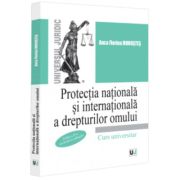 Protectia nationala si internationala a drepturilor omului, editia a 2-a, revazuta si adaugita - Anca Florina Morostes