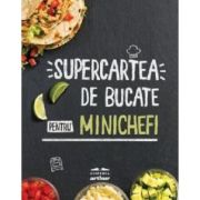 Supercartea de bucate pentru minichefi