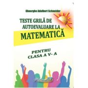 Teste grila de autoevaluare la matematica pentru clasa a 5-a - Gheorghe-Adalbert Schneider