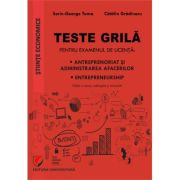Teste grila pentru examenul de licenta. Antreprenoriat si administrarea afacerilor, entrepreneurship - Sorin-George Toma