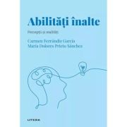 Volumul 50. Descopera Psihologia. Abilitati inalte. Perceptii si realitati - Carmen Ferrandiz Garsia, María Dolores Prieto Sanchez