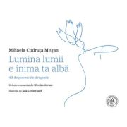 Lumina lumii e inima ta alba - mihaela codruta megan