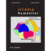 Istoria romanilor. bacalaureat istorie 2025 - gheorghe dondorici