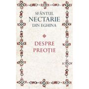 Despre preotie - sf. Nectarie de Eghina