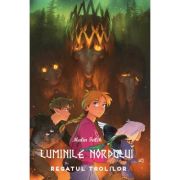 Luminile nordului - cartea a patra - regatul trolilor - malin falch