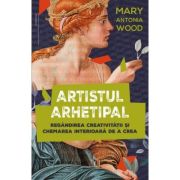 Vezi detalii pentru Artistul arhetipal - Mary Antonia Wood