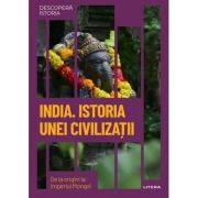 India. Istoria unei civilizatii. De la origini la Imperiul Mongol. Volumul 49. Descopera istoria