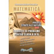Matematica. Exercitii si probleme clasa a 9-a profil stiinte ale naturii - Gheorghe Adalbert Schneider