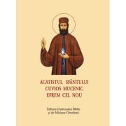 Acatistul Sfantului Cuvios Mucenic Efrem cel Nou - format mic