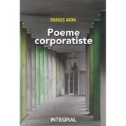 Poeme corporatiste - Dragos Aron