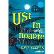 Usi in noapte - Dave Eggers